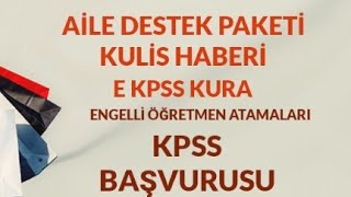 AİLE DESTEK PAKETİ KULİS HABERİ EKPSS KURA BAŞVURUSU BAŞLADI ENGELLİ ÖĞRETMEN ATAMALARI NE OLUR [upl. by Av]