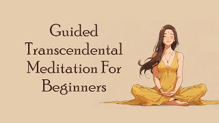 15 Minute Guided Transcendental Meditation Mantra For Beginners  Guided TM [upl. by Anrehs615]