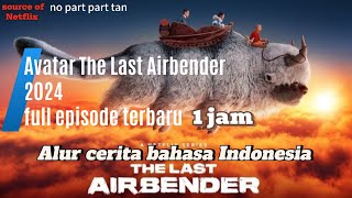 Full episode Avatar 2024 terbaru  Avatar The Last Airbender 2024  alur cerita bang omy [upl. by Maro]