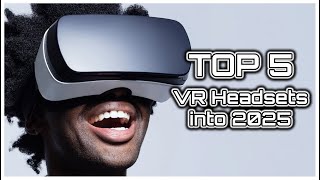 Top 5 Best VR Headsets into 2025 [upl. by Hamo]