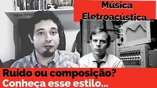 O que é música Eletroacústica  A música moderna da Alemanha [upl. by Blackstock]