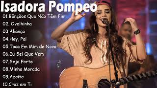 ISADORA POMPEO  Canções Gospel que Reforçam a Fé em Deus gospelmusic [upl. by Pierette]