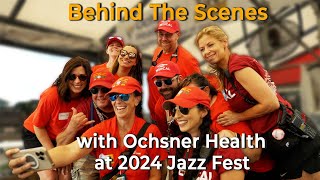 BehindTheScenes with Ochsner Health at 2024 Jazz Fest [upl. by Naillimxam55]