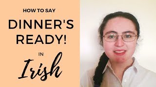 How to say quotDinners readyquot in Irish Gaelic [upl. by Bromley459]