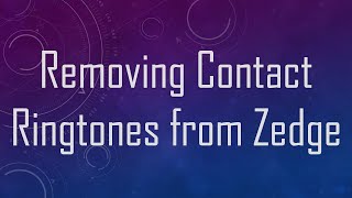 Removing Contact Ringtones from Zedge [upl. by Marguerie452]