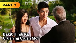 ‘Bakit Hindi Ka Crush ng Crush Mo’ FULL MOVIE Part 7  Kim Chiu Xian Lim [upl. by Ocramed]