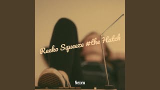 Reeko Squeeze the Hatch [upl. by Yrailih]