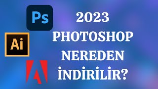 2023 Photoshop Nereden İndirilir Photoshop Kurulumu [upl. by Arimat]