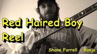 Red Haired Boy Reel Shane Farrell Banjo [upl. by Erdeid]