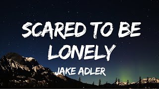 Jake Adler  Scared To Be Lonely Lyrics [upl. by Resor422]