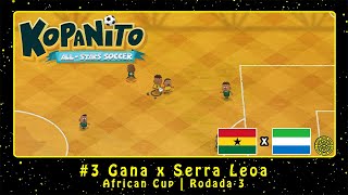 Kopanito AllStars Soccer PC African Cup 3 Gana x Serra Leoa  Rodada 3 [upl. by Northrop]