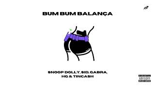 Bumbum Balança  Snoop Dolly Syd HG amp Tincash [upl. by Chace676]