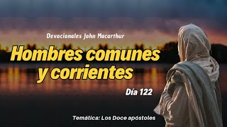 Hombres comunes y corrientes  John Macarthur Día 122 [upl. by Wiencke]