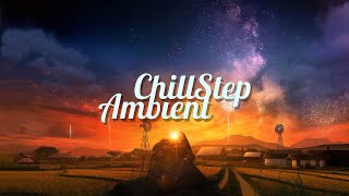 Chillstep amp Ambient Mix 2024 2 Hours [upl. by Melicent]