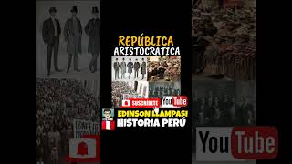 🇵🇪😱¿LA REPÚBLICA ARISTOCRÁTICA EN EL PERÚ 2 historia peru republica [upl. by Clothilde]