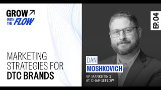 Dan Moshkovich Best Marketing Strategies for DTC Brands  Grow with the Flow Podcast 4 [upl. by Inalaehon]