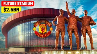 Inside Manchester United 25 Billion New Stadium Plans [upl. by Anaitsirhc]