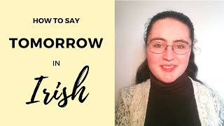 How to say quotTomorrowquot in Irish Gaelic [upl. by Territus595]