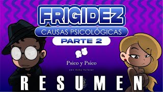 Psico y Psico Frigidez causas psicológicas parte 2 RESUMEN [upl. by Esialb]