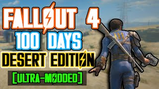 Fallout 4  100 Days  Desert Edition  Ultra Modded [upl. by Bruyn]