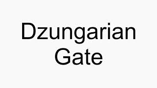 How to pronounce Dzungarian Gate [upl. by Cooe557]