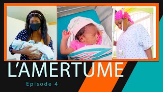 L’AMERTUME EPISODE 4 [upl. by Begga]