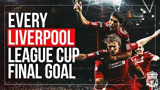 EVERY Liverpool League Cup Final Goal  Strikes from Gerrard Fowler Dalglish Coutinho amp More [upl. by Terrill]