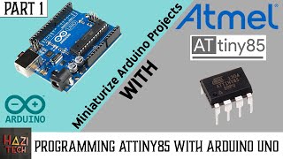 How To Program ATtiny85 Microcontroller with Arduino UNO  PART 1 [upl. by Lupiv]