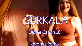 Didine Canon 16  SERKALA Urbanz x Khronos Remix [upl. by Nosro858]