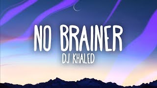 DJ Khaled – No Brainer Lyrics ft Justin Bieber Chance the Rapper Quavo [upl. by Deer714]