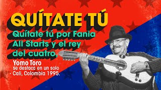 Quitate tú  Fania All Stars en Cali  Colombia Solo Yomo Toro [upl. by Annahahs]