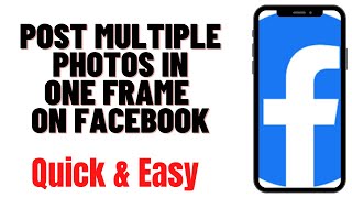 HOW TO POST MULTIPLE PHOTOS IN ONE FRAME ON FACEBOOK [upl. by Annaehs]