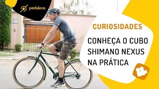 Como funciona o cubo Shimano Nexus na prática Pedaleria [upl. by Atteugram391]