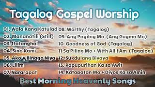 Tagalog Gospel Music 2024  BEST MORNING WORSHIP SONGS [upl. by Ogu124]