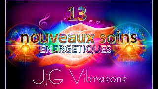 13 Nouveaux soins énergétiques chez JjGvibrasons [upl. by Hgielar]