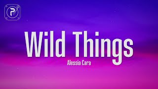 Alessia Cara  Wild Things Lyrics [upl. by Lance751]