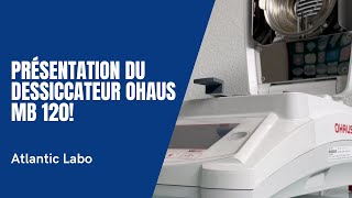 Présentation du DESSICCATEUR MB120  OHAUS [upl. by Johns]