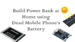 How to Build Solar Based Power Bank using Dead Mobiles Battery and TP4056 [upl. by De]