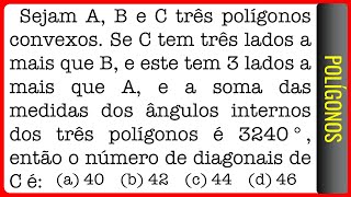 EEAR  Polígonos  Sejam A B e C três polígonos convexos Se C tem três lados a mais que B [upl. by Duston768]