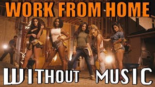 FIFTH HARMONY  Work From Home WITHOUTMUSIC Parody [upl. by Tigirb]