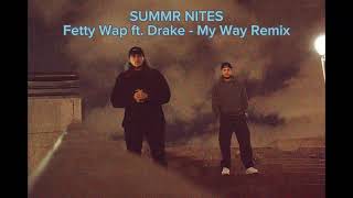 Fetty Wap ft Drake  My Way SUMMR NITES REMIX [upl. by Imhsar994]