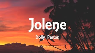 Dolly Parton  Jolene Lyrics [upl. by Proudman]