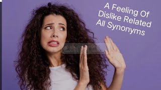 A Feeling Of Dislike Related All Synonyms Asked By Ssc  Synonym series  A Letter Class  1 [upl. by Moonier262]