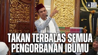 Takan Terbalas Semua Pengorbanan Ibumu Masjid Nur Setiasih  Ustadz Abdul Somad [upl. by Ierna]