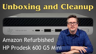 Unboxing and Tweaking an Amazon Refurbished HP ProDesk 600 G5 Mini PC [upl. by Olatha]