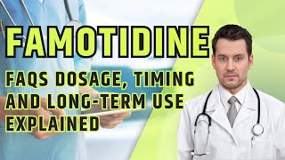 What is Famotidine What is Famotidine used for FAQs Dosage Timing and Long Term Use Explained [upl. by Athal608]