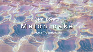 Melon Cake  Demi Lovato lyrics  traduzione ita [upl. by Chrystel]