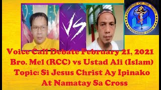 22121 Bro Mel RCC VS Ustad Ali Islam Debate Si Jesus Christ Ay Ipinako At Namatay Sa Cross [upl. by Nomled73]