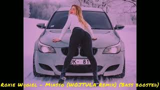 Roxie Węgiel  Miasto WOJTULA Remix Bass boosted [upl. by Nairda12]