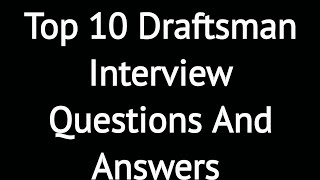 Top 10 Draftsman Interview Questions and Answers [upl. by Anitreb]